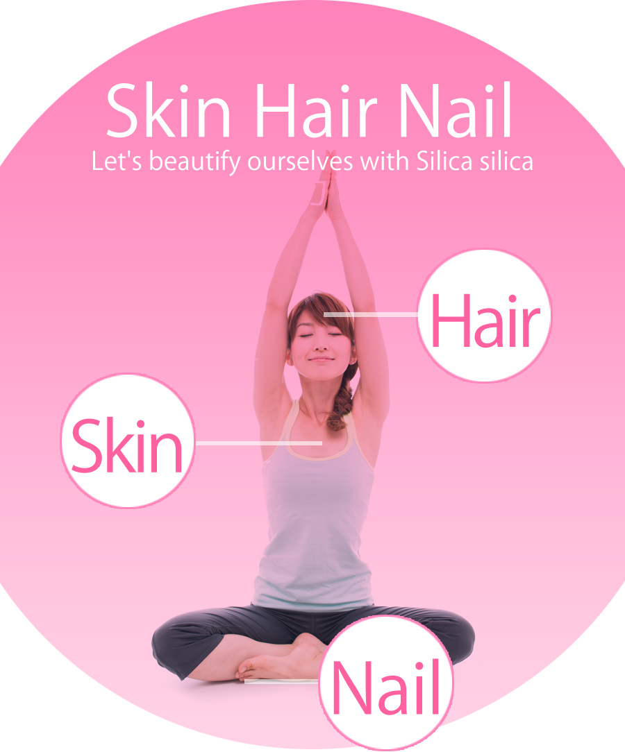 Skin Hair Nail, Let's beautify ourselves with Silica silica