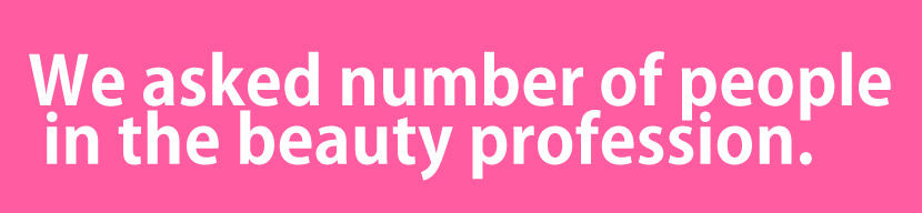 We asked number of people in the beauty profession